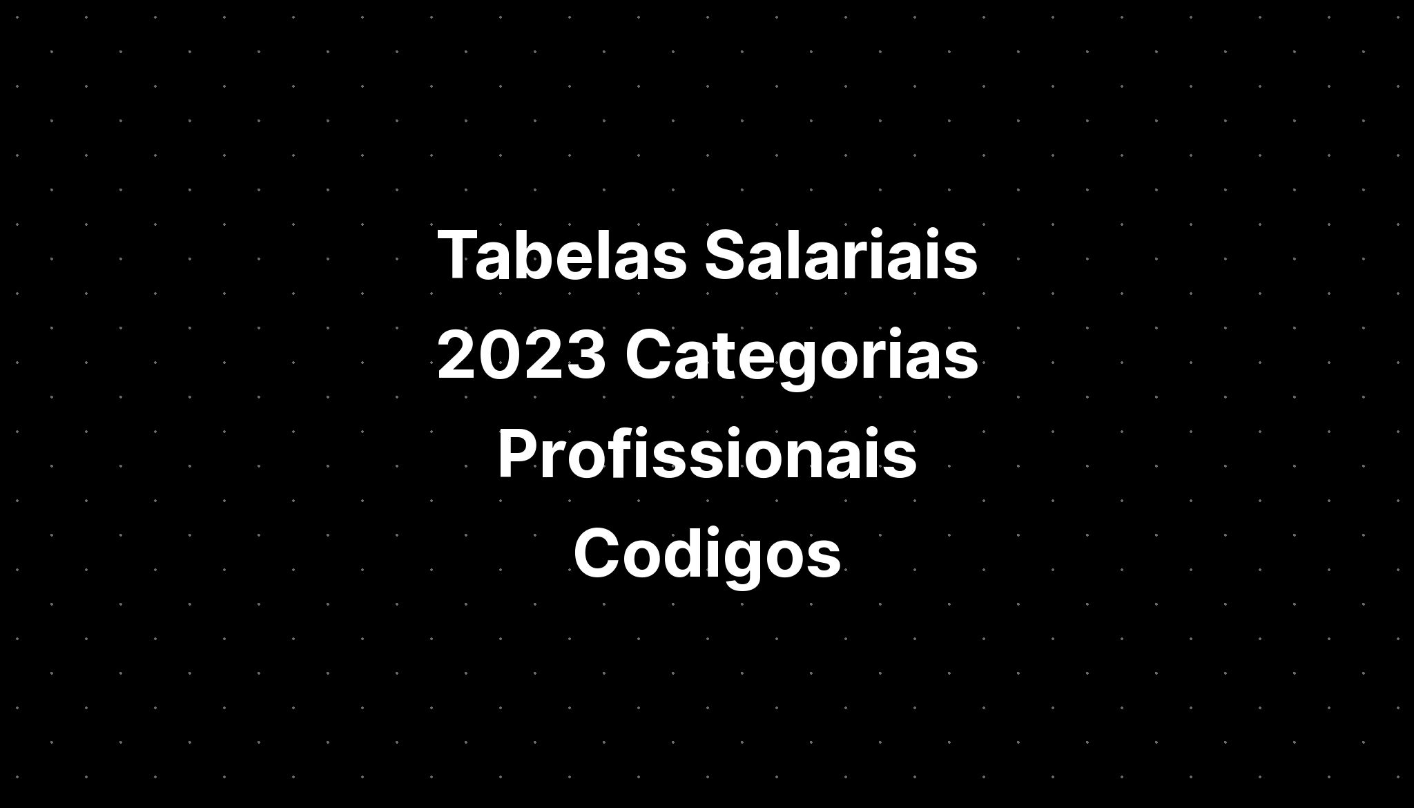 Tabelas Salariais 2023 Categorias Profissionais Codigos Imagesee 4022